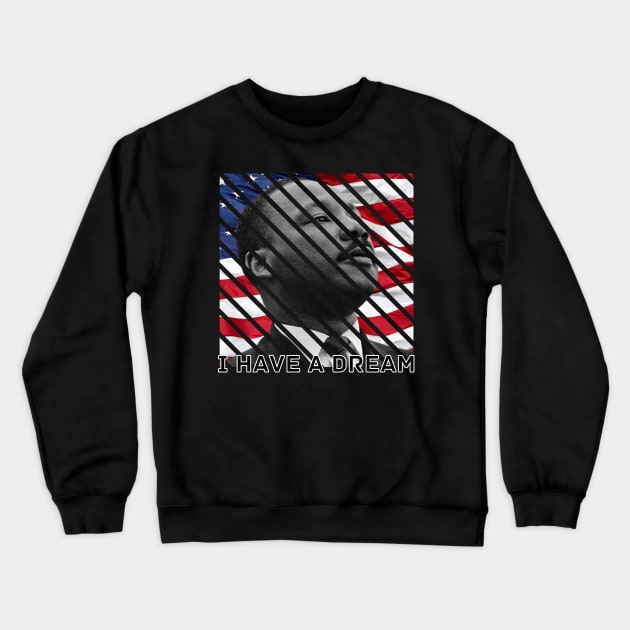 I Have A Dream Martin Luther King Day Crewneck Sweatshirt by DMS DESIGN